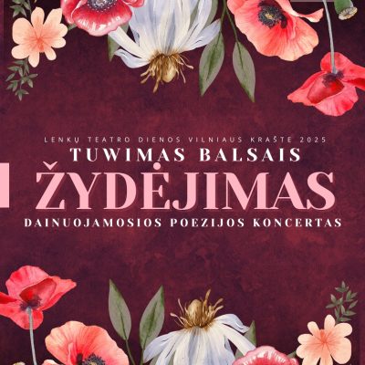 Dainuojamosios poezijos koncertas TUWIMAS BALSAIS: ŽYDĖJIMAS