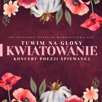 Koncert poezji śpiewanej TUWIM NA GŁOSY: KWIATOWANIE
