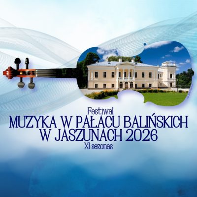 Festiwal MUZYKA W PAŁACU BALIŃSKICH W JASZUNACH 2026